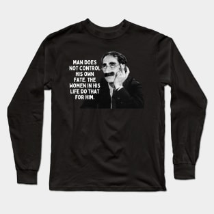 Groucho Marx Quote - Man Does Not Control Long Sleeve T-Shirt